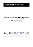 Industrial & Scientific X-Ray Equipment World Summary: Market Values & Financials by Country (PureData World Summary Book 3782)