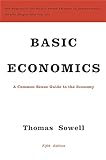 Basic Economics: A Common Sense Guide to the Economy