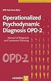 Operationalized Psychodynamic Diagnosis OPD-2: Manual of Diagnosis and Treatment Planning: Manual for Diagnosis and Treatment Planning