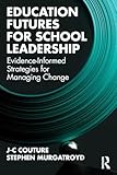 Education Futures for School Leadership: Evidence-Informed Strategies for Managing Change