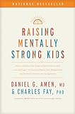 Raising Mentally Strong Kids: How to Combine the Power of Neuroscience with Love and Logic to Grow Confident, Kind, Responsible, and Resilient Children and Young Adults