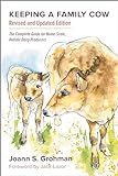 Keeping a Family Cow: The Complete Guide for Home-Scale, Holistic Dairy Producers, 3rd Edition