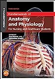 Fundamentals of Anatomy and Physiology: For Nursing and Healthcare Students