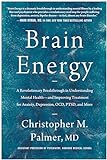 Brain Energy: A Revolutionary Breakthrough in Understanding Mental Health--and Improving Treatment for Anxiety, Depression, OCD, PTSD, and More