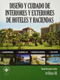 Diseno y cuidado de interiores y exteriores de hoteles y haciendas / Interior and Exterior Design and Care of Hotels and Estates